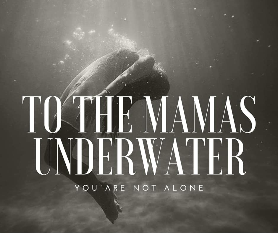 To the Mamas Underwater. You are not alone. She may be overwhelmed but let her know she isn’t alone. We need each other. We are all one motherhood storm away from being pulled underwater. https://diningwithalice.com/family/to-the-mama-underwater/