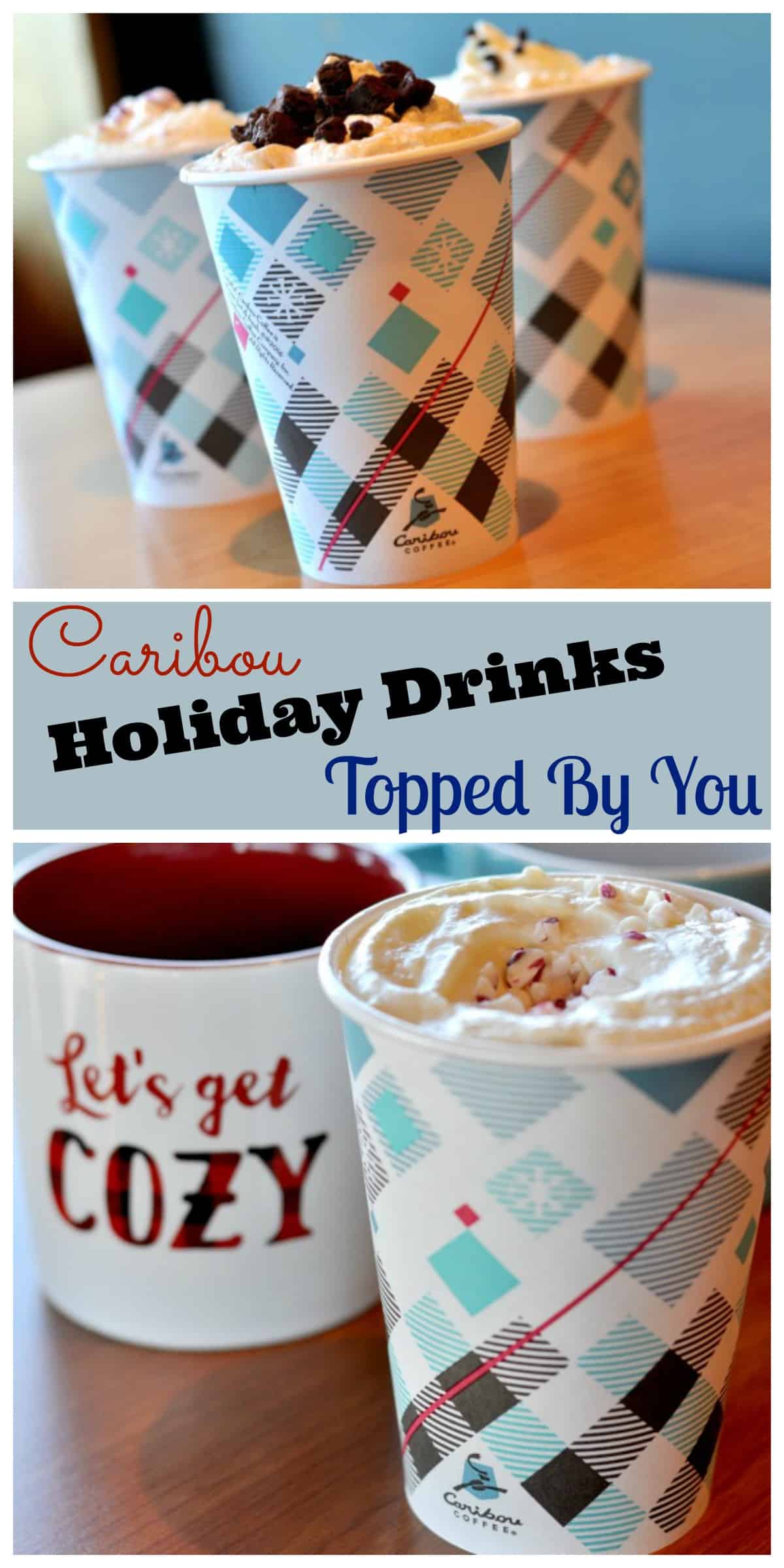 The 2016 Caribou Coffee holiday drinks are topped by you! Pick your favorite coffee, whip and topping! Try my favorite, the Cozy Candy Cane Hazelnut Mocha.